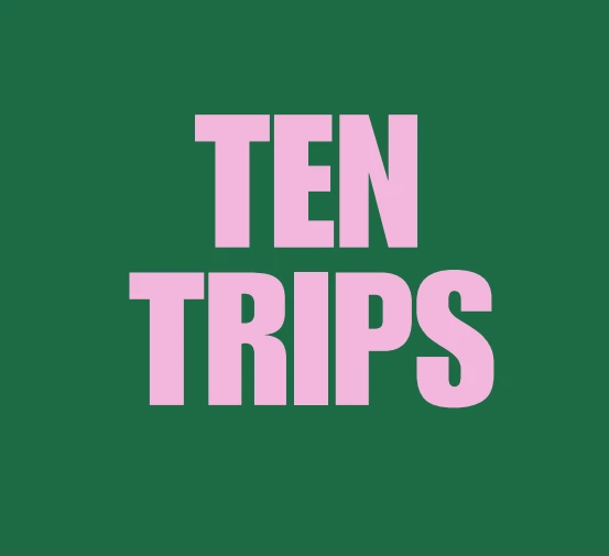 Ten Trips